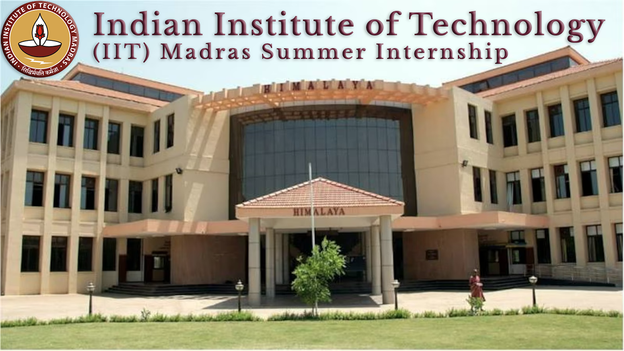 Explore the Enriching World of IIT Madras Summer Internship 2023